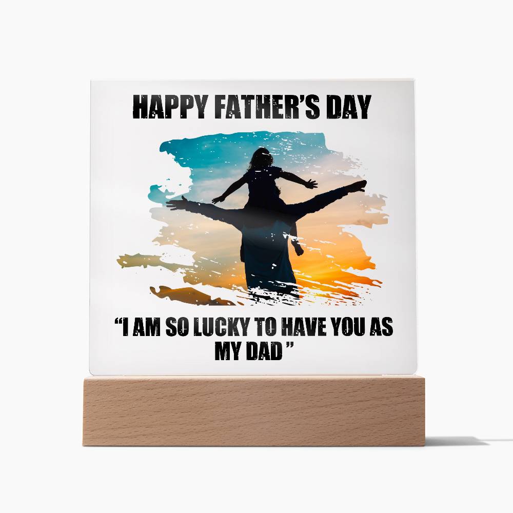 I Am So Lucky To Have You As My Dad Custom Lighted Acrylic Plaque