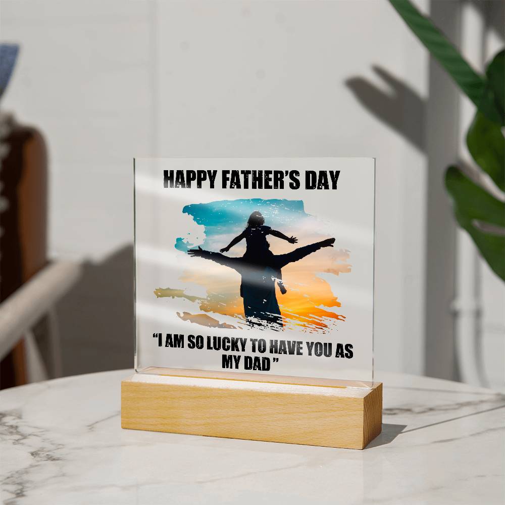 I Am So Lucky To Have You As My Dad Custom Lighted Acrylic Plaque