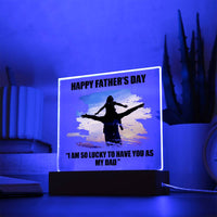 Thumbnail for I Am So Lucky To Have You As My Dad Custom Lighted Acrylic Plaque